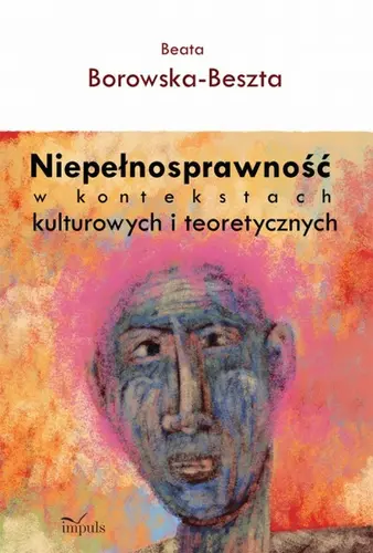 Okładka: Niepełnosprawność w kontekstach kulturowych i teoretycznych