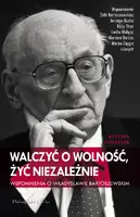 Okładka: Walczyć o wolność, żyć niezależnie