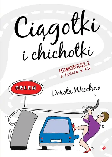 Okładka: Ciągotki i chichotki. Humoreski z Łodzią w tle