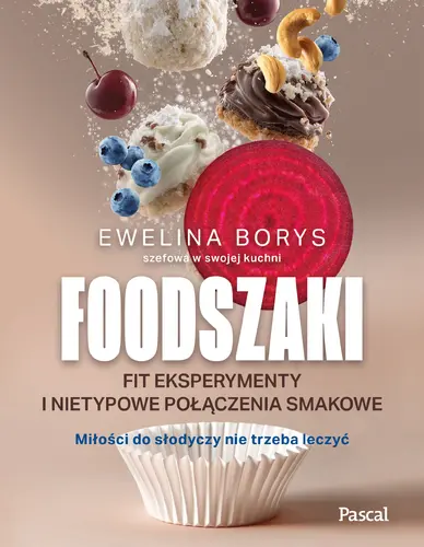 Okładka: Foodszaki. Fit eksperymenty i nietypowe połączenia smakowe