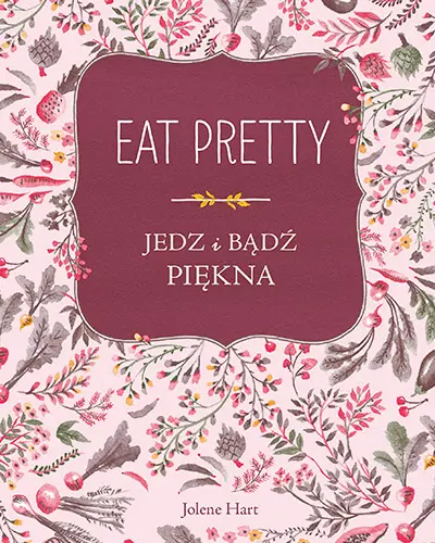 Okładka: Eat Pretty. Jedz i bądź piękna