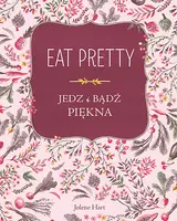 Okładka: Eat Pretty. Jedz i bądź piękna