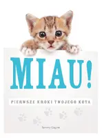 Okładka: Miau! Pierwsze kroki twojego kota