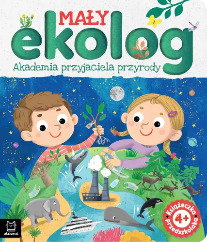 Okładka: Mały ekolog. Akademia przyjaciela przyrody. Książka przedszkolaka 4+