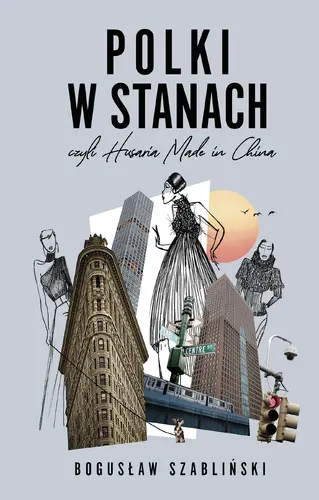 Okładka: Polki w Stanach, czyli Husaria Made in China