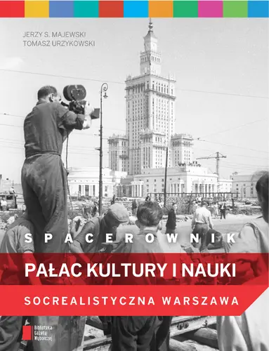 Okładka: Spacerownik. Pałac Kultury i Nauki. Socrealistyczna Warszawa
