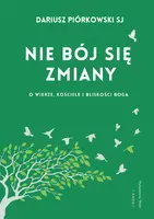 Okładka: Nie bój się zmiany O wierze, Kościele i bliskości Boga