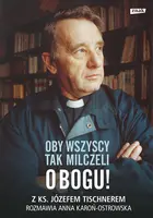 Okładka: Oby wszyscy tak milczeli o Bogu! Z ks. Józefem Tischnerem rozmawia Anna Karoń-Ostrowska
