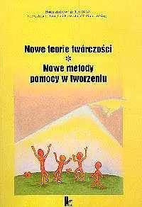 Okładka: Nowe teorie twórczości. Nowe metody pomocy w tworzeniu.
