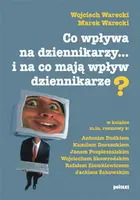 Okładka: Co wpływa na dziennikarzy... i na co mają wpływ dziennikarze?
