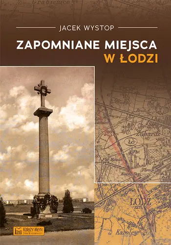 Okładka: Zapomniane miejsca w Łodzi