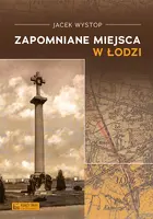 Okładka: Zapomniane miejsca w Łodzi