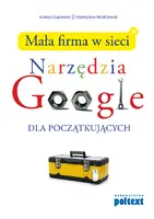 Okładka: Mała firma w sieci. Narzędzia Google dla początkujących