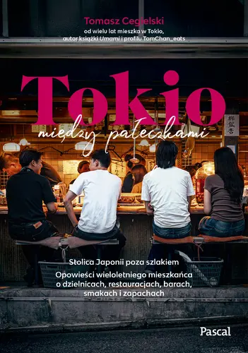 Okładka: Tokio między pałeczkami. Stolica Japonii poza szlakiem.