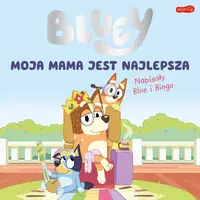Okładka: Bluey. Moja mama jest najlepsza
