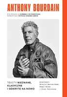 Okładka: Anthony Bourdain. Teksty nieznane, klasyczne i odkryte na nowo