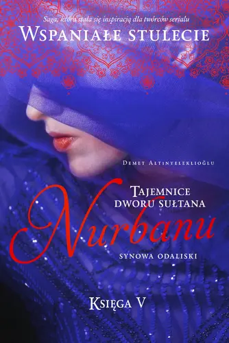 Okładka: Nurbanu. Synowa odaliski. Tom 5. Tajemnice dworu sułtana