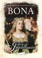 Okładka: Bona. Zmierzch Jagiellonów
