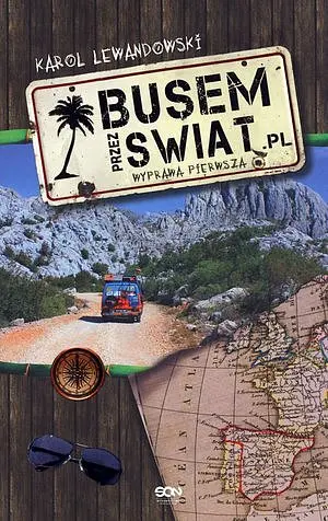 Okładka: Busem przez świat. Wyprawa pierwsza (wyd. 2)