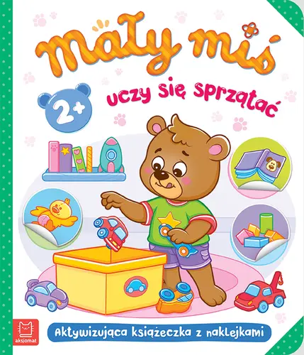 Okładka: Mały miś uczy się sprzątać. Aktywizująca książeczka z naklejkami 2+
