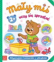 Okładka: Mały miś uczy się sprzątać. Aktywizująca książeczka z naklejkami 2+