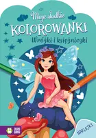 Okładka: Moje słodkie kolorowanki. Wróżki i księżniczki