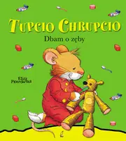 Okładka: Tupcio Chrupcio  Dbam o zęby!