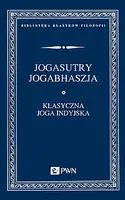Okładka: Jogasutry przypisywane Patańdżalemu i Jogabhaszja, czyli komentarz do Jogasutr przypisywany Wjasie