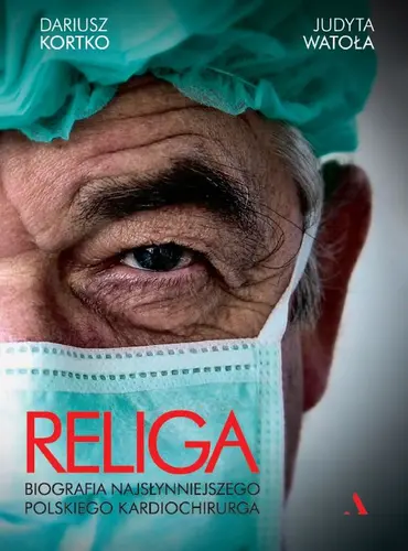 Okładka: Religa. Biografia najsłynniejszego polskiego kardiochirurga