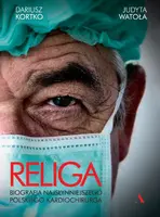 Okładka: Religa. Biografia najsłynniejszego polskiego kardiochirurga