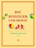 Okładka: Być rodzicem i nie skonać