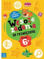 Okładka: Wesołe zadania do rozwiązania. Zbiór zajmujących łamigłówek dla dzieci 6+