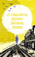Okładka: O chłopcu, który szukał siebie