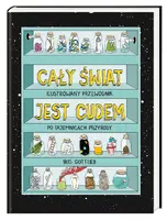 Okładka: Cały świat jest cudem. Ilustrowany przewodnik po tajemnicach przyrody