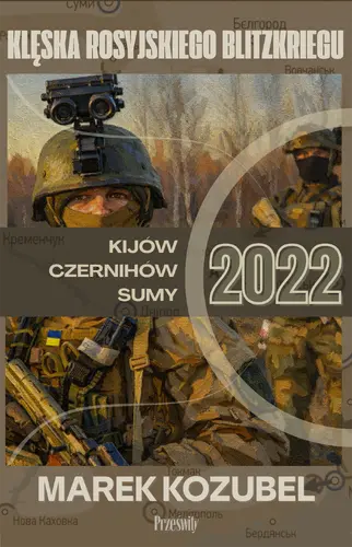 Okładka: Kijów-Czernihów-Sumy 2022: Klęska rosyjskiego Blitzkriegu