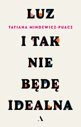 Okładka: Luz. I tak nie będę idealna