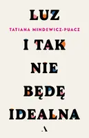 Okładka: Luz. I tak nie będę idealna