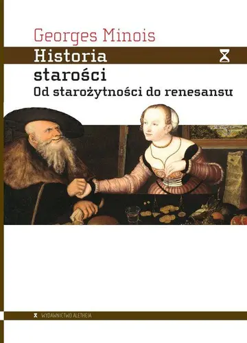 Okładka: Historia starości. Od starożytności do renesansu