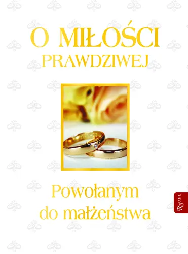 Okładka: O miłości prawdziwej. Pamiątka Sakramentu Małżeństwa