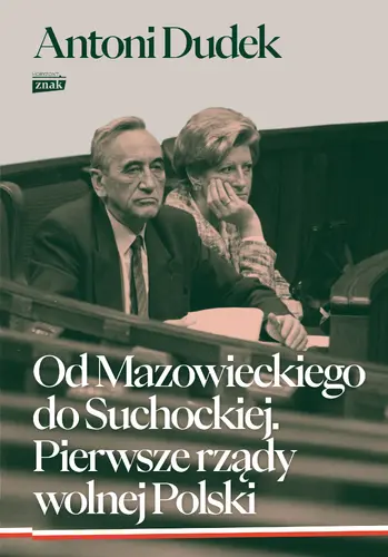 Okładka: Od Mazowieckiego do Suchockiej. Pierwsze rządy wolnej Polski