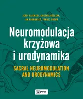 Okładka: Neuromodulacja krzyżowa i Urodynamika Sacral Neuromodulation and Urodynamics