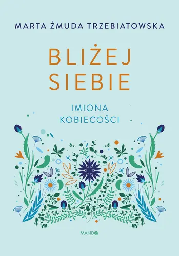 Okładka: Bliżej siebie Imiona kobiecości