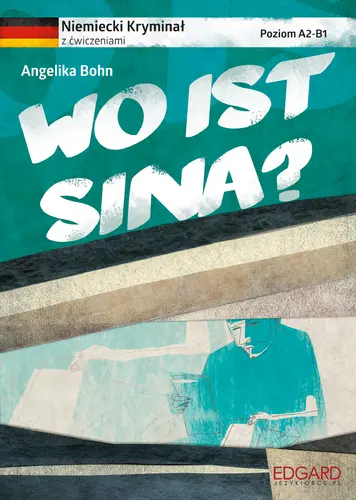 Okładka: Niemiecki Kryminał z ćwiczeniami Wo ist Sina?