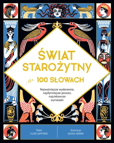 Okładka: Świat starożytny w 100 słowach. Najważniejsze wydarzenia, najsłynniejsze postaci, najciekawsze wynalazki