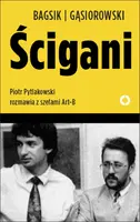 Okładka: Ścigani. Piotr Pytlakowski rozmawia z szefami Art-B