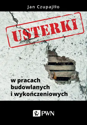Okładka: USTERKI BUDOWLANE. Błędy w pracach wykończeniowych i sposoby ich napraw