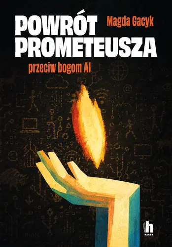 Okładka: Powrót Prometeusza. Przeciw bogom AI