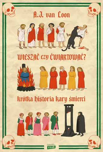 Okładka: Wieszać czy ćwiartować? Krótka historia kary śmierci