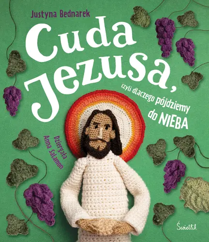 Okładka: Cuda Jezusa, czyli dlaczego pójdziemy do nieba