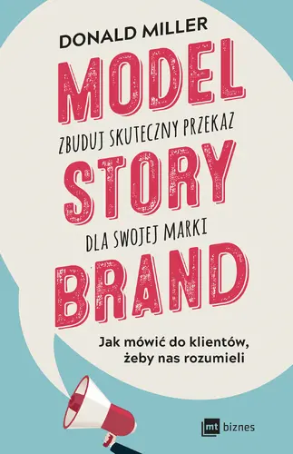 Okładka: Model StoryBrand – zbuduj skuteczny przekaz dla swojej marki
